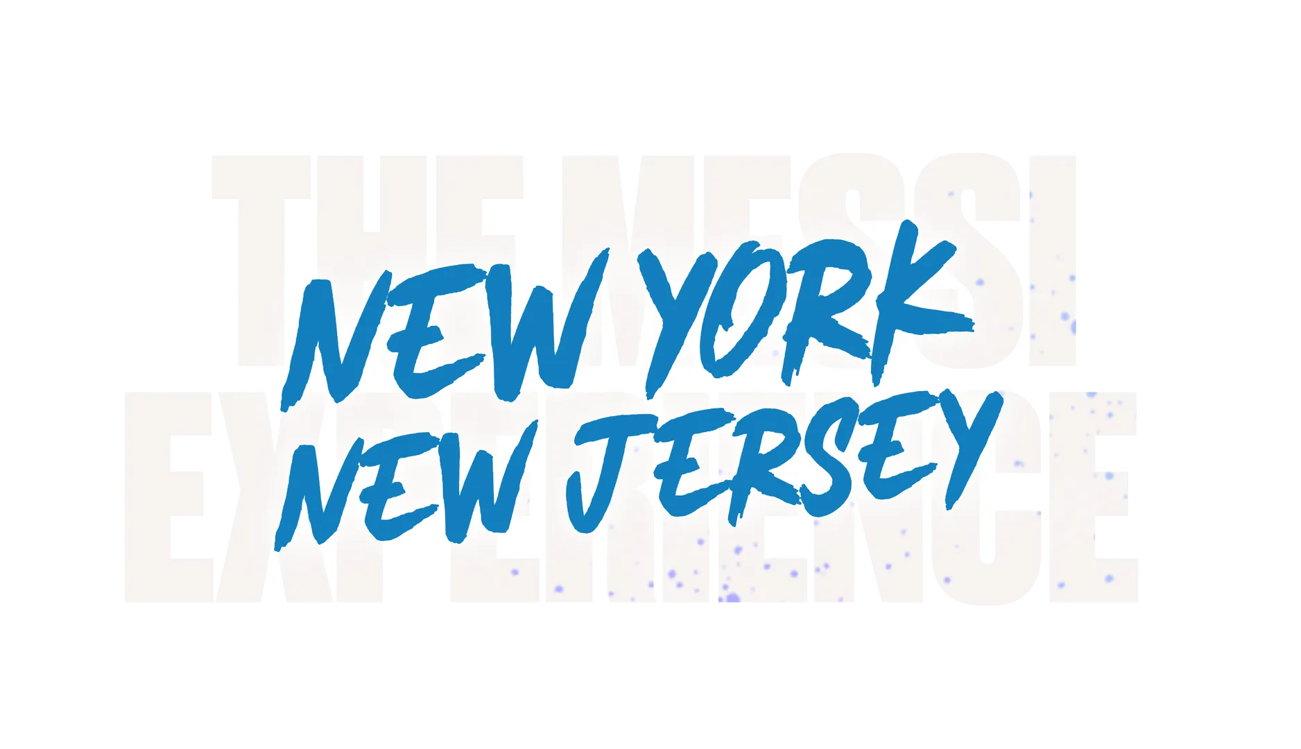 The Messi Experience in New York / New Jersey